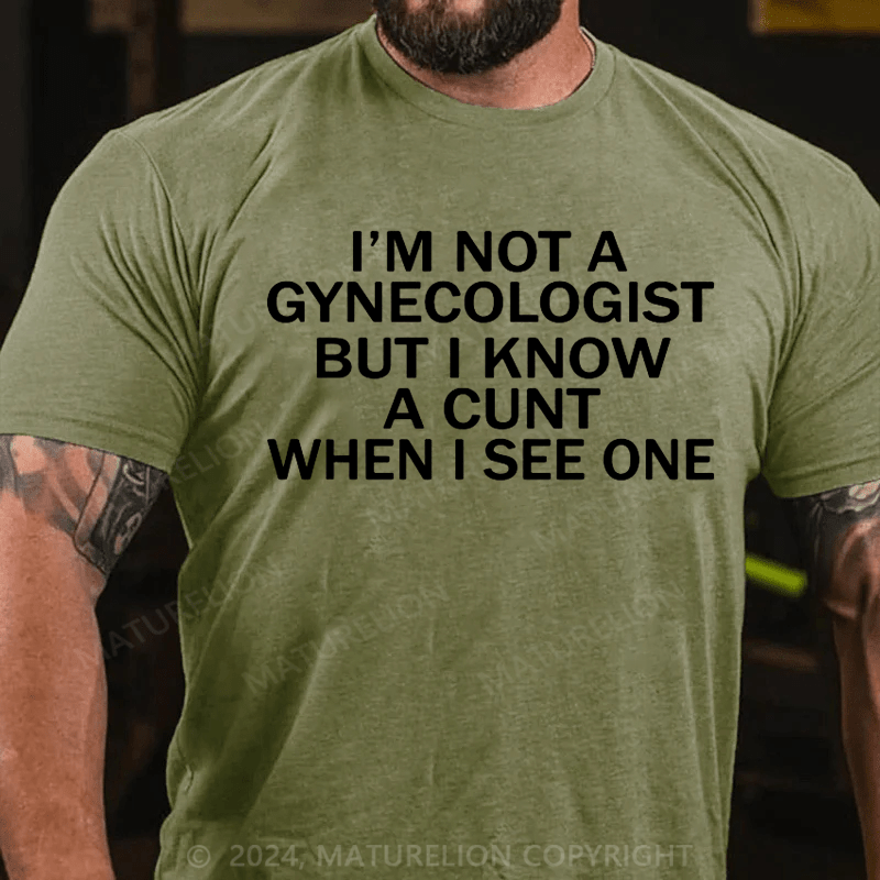 Maturelion I'm Not A Gynecologist T-Shirt