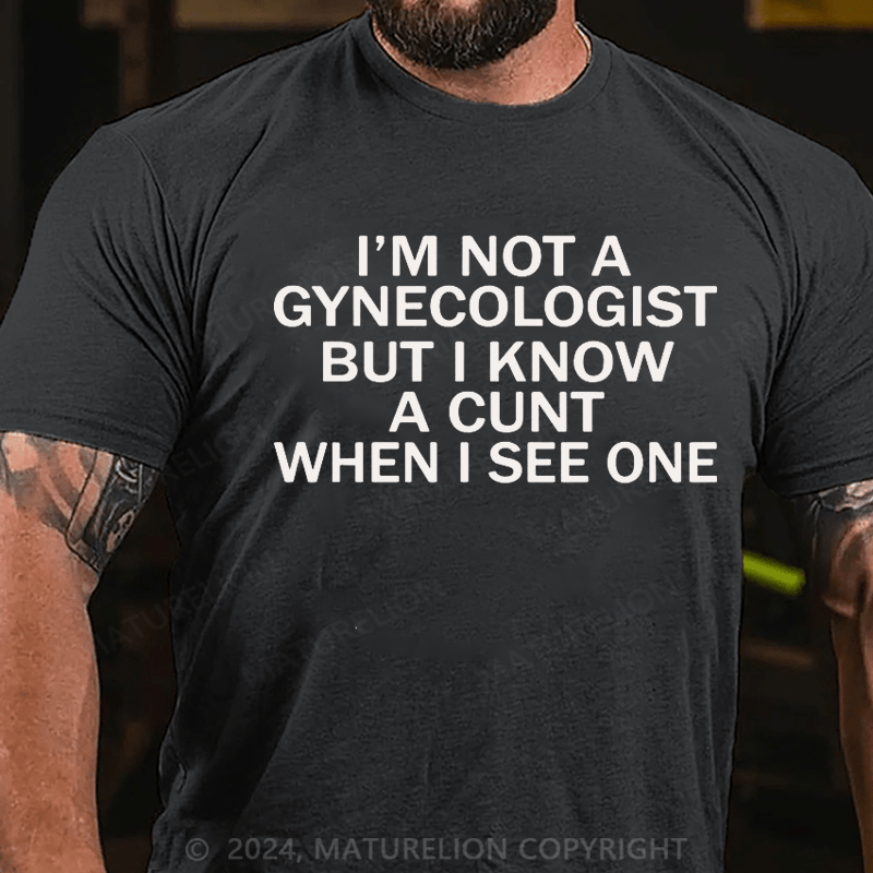 Maturelion I'm Not A Gynecologist T-Shirt