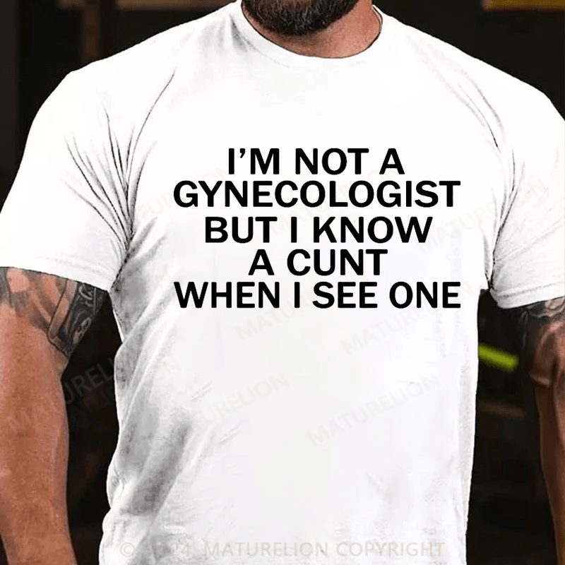 Maturelion I'm Not A Gynecologist T-Shirt