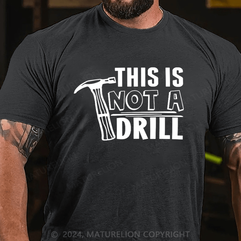 Maturelion This is Not a Drill T-shirt