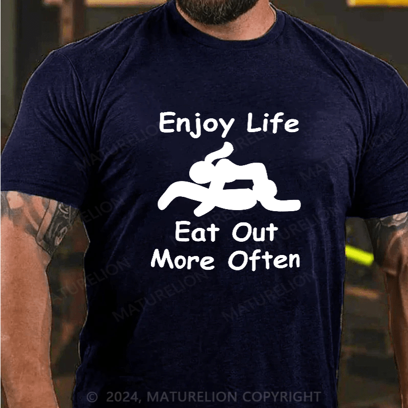 Maturelion Enjoy Life Eat Out More Often Mens Funny T-Shirt