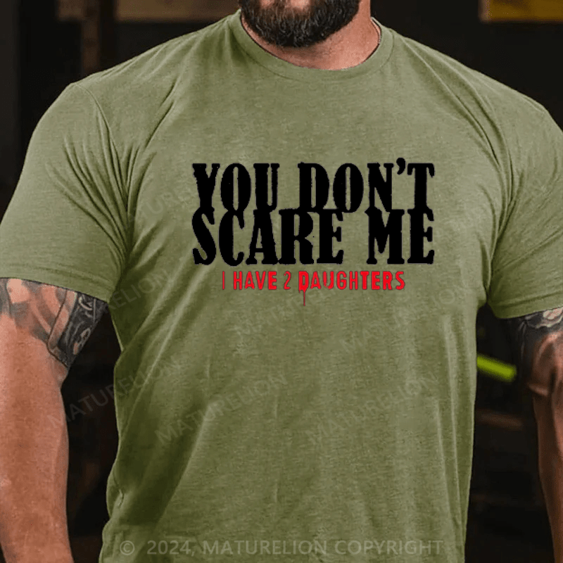 Maturelion You Don't Scare Me 2 Daughters T-Shirt