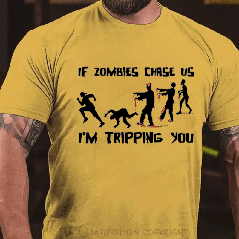 Maturelion If Zombies Chase Us I'm Tripping You Funny T-Shirt