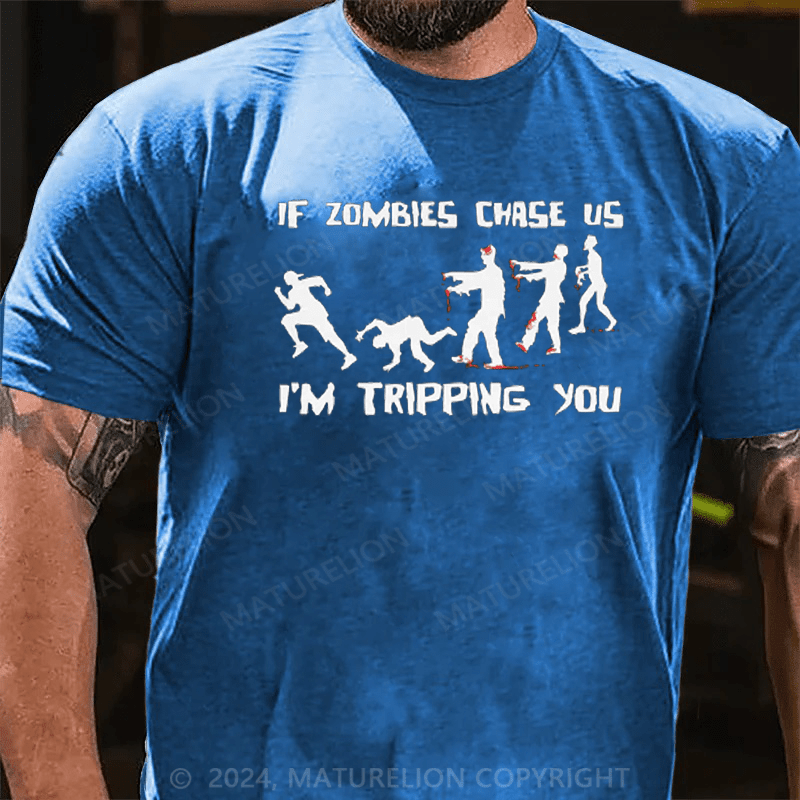 Maturelion If Zombies Chase Us I'm Tripping You Funny T-Shirt