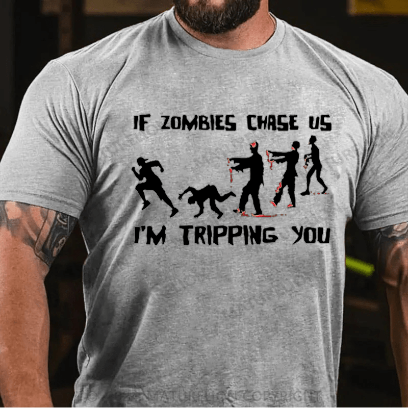 Maturelion If Zombies Chase Us I'm Tripping You Funny T-Shirt