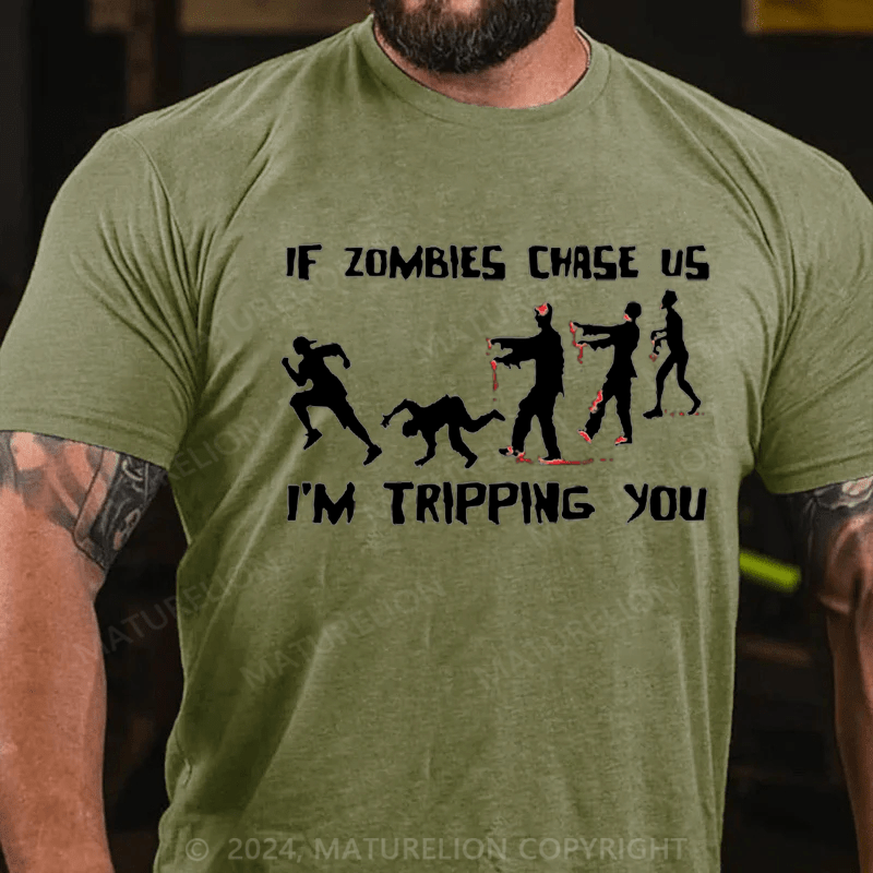 Maturelion If Zombies Chase Us I'm Tripping You Funny T-Shirt
