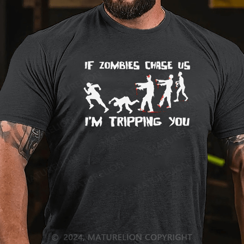 Maturelion If Zombies Chase Us I'm Tripping You Funny T-Shirt