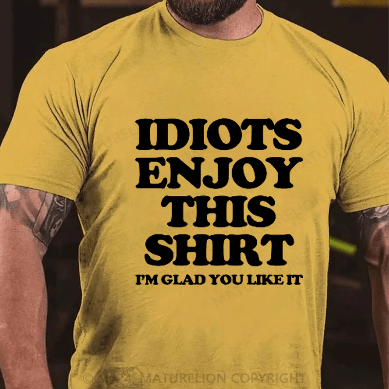 Maturelion Idiot Enioy T-Shirt