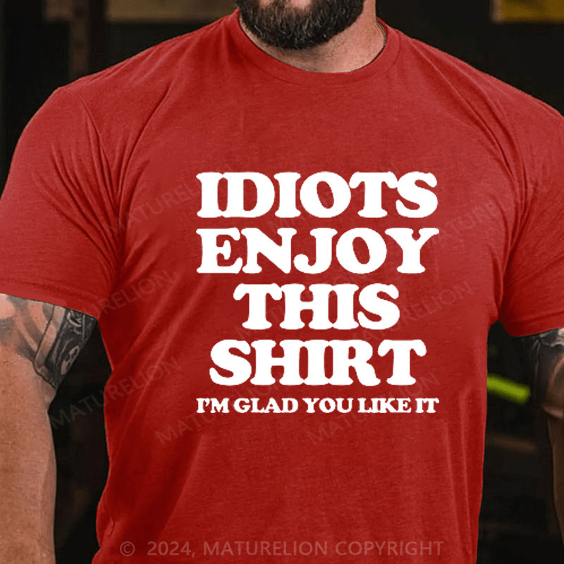 Maturelion Idiot Enioy T-Shirt