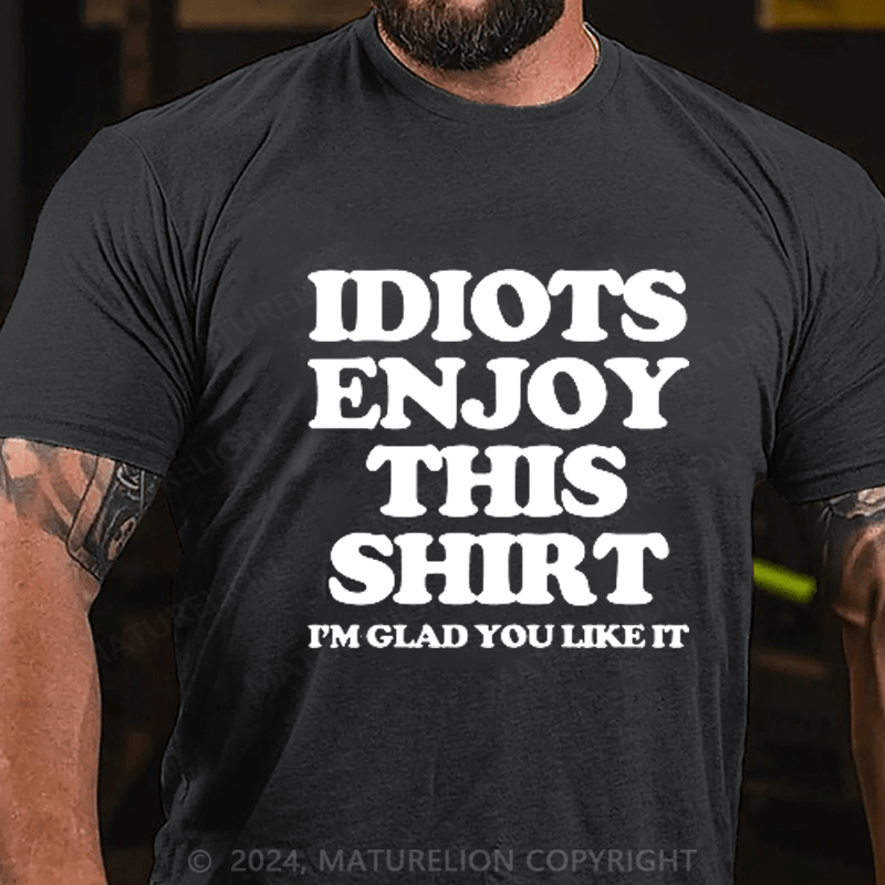 Maturelion Idiot Enioy T-Shirt