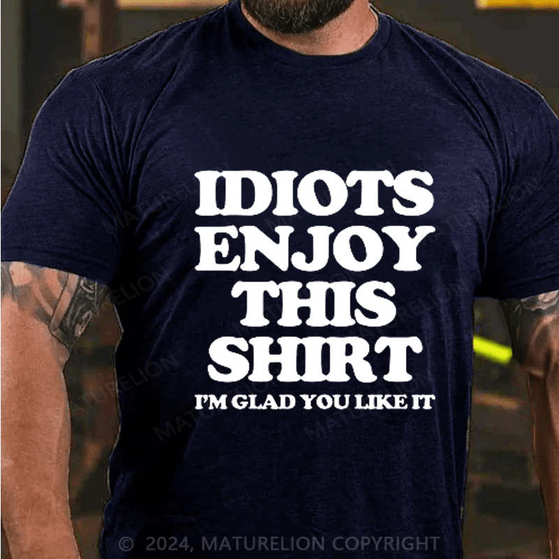 Maturelion Idiot Enioy T-Shirt