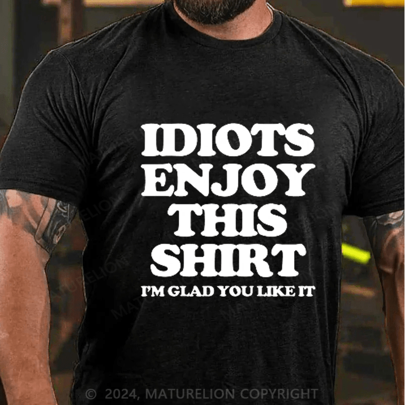 Maturelion Idiot Enioy T-Shirt
