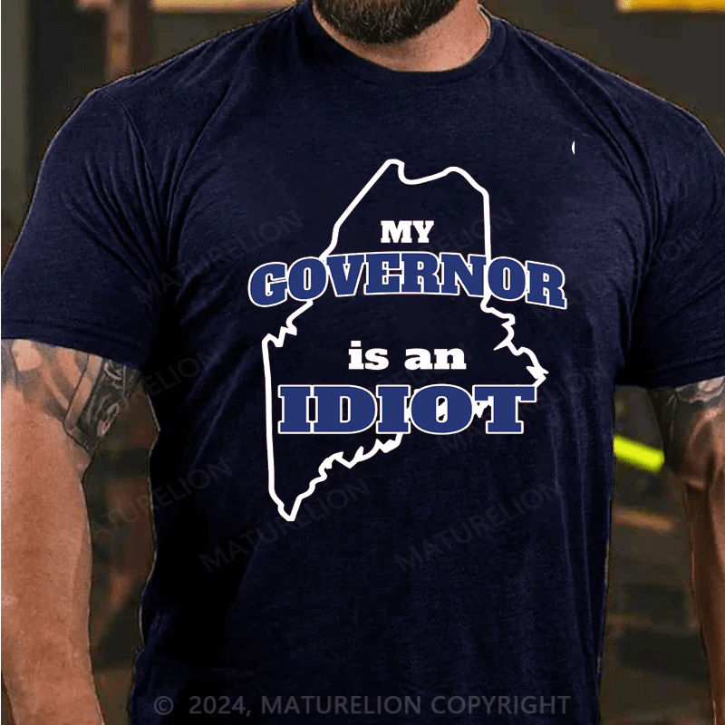 Maturelion My Governor is An Idiot T-Shirt