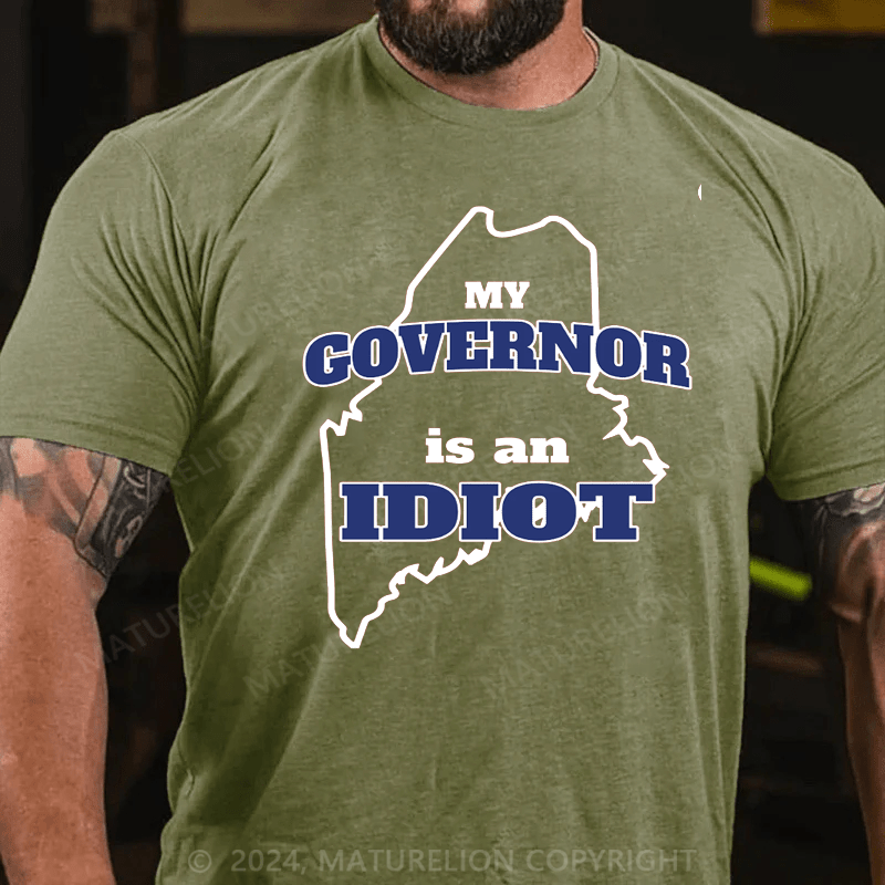 Maturelion My Governor is An Idiot T-Shirt