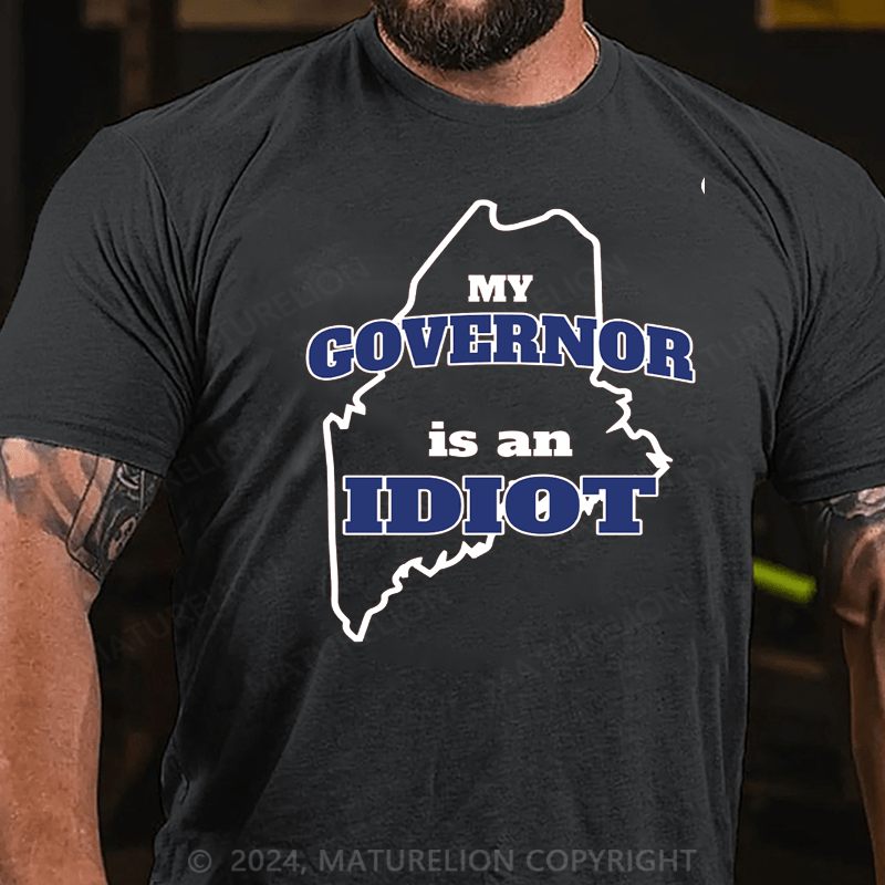 Maturelion My Governor is An Idiot T-Shirt