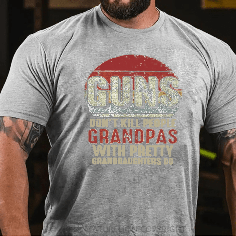 Maturelion Guns Don't Kill People Grandpas With Pretty Granddaughters Do T-Shirt