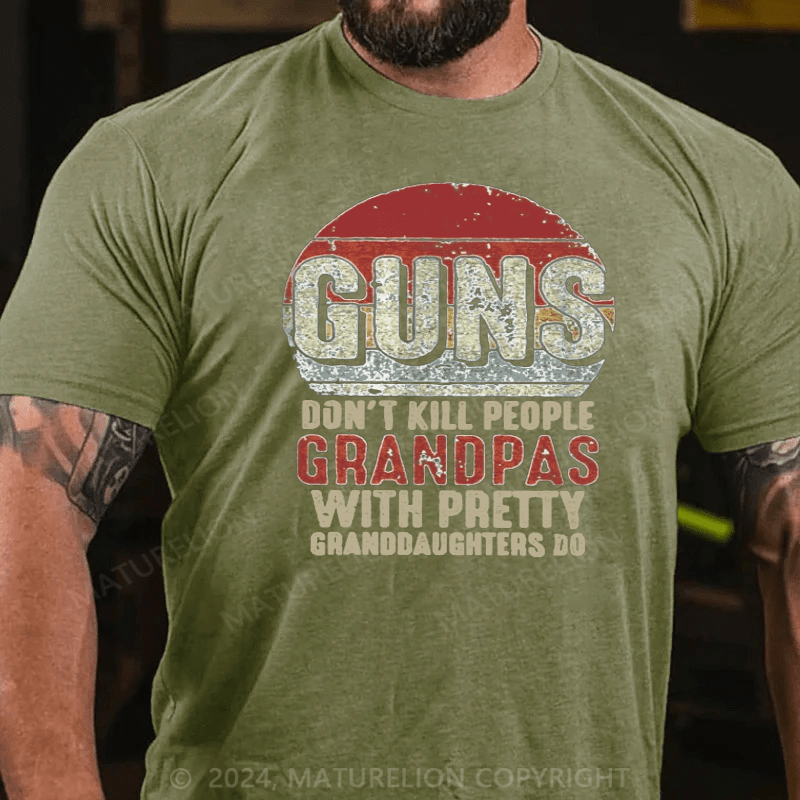 Maturelion Guns Don't Kill People Grandpas With Pretty Granddaughters Do T-Shirt