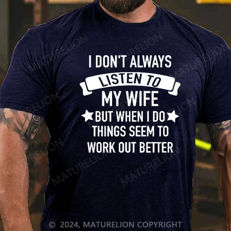 Maturelion Listen To My Wife Funny Shirt