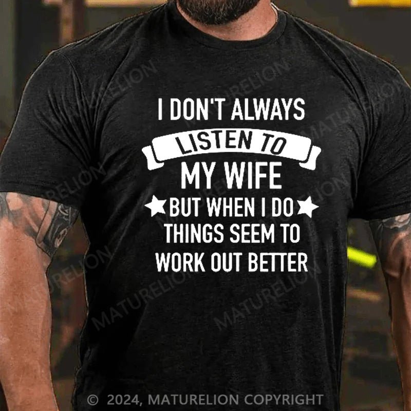 Maturelion Listen To My Wife Funny Shirt