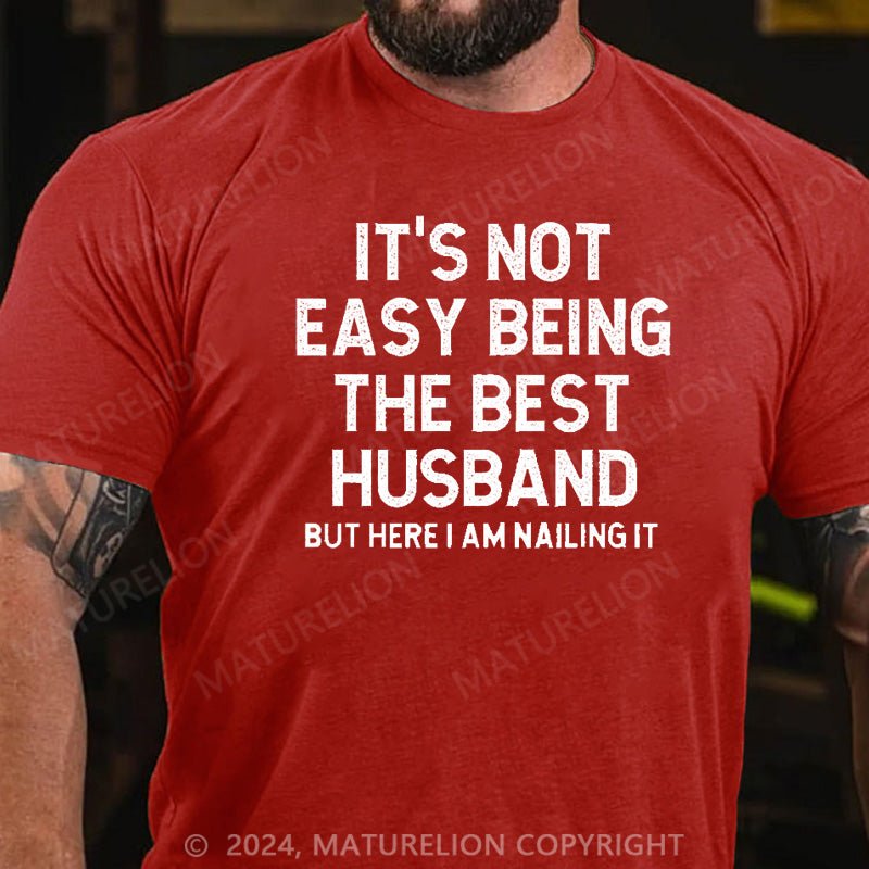 Maturelion It's Not Easy Being The Best Husband T-Shirt
