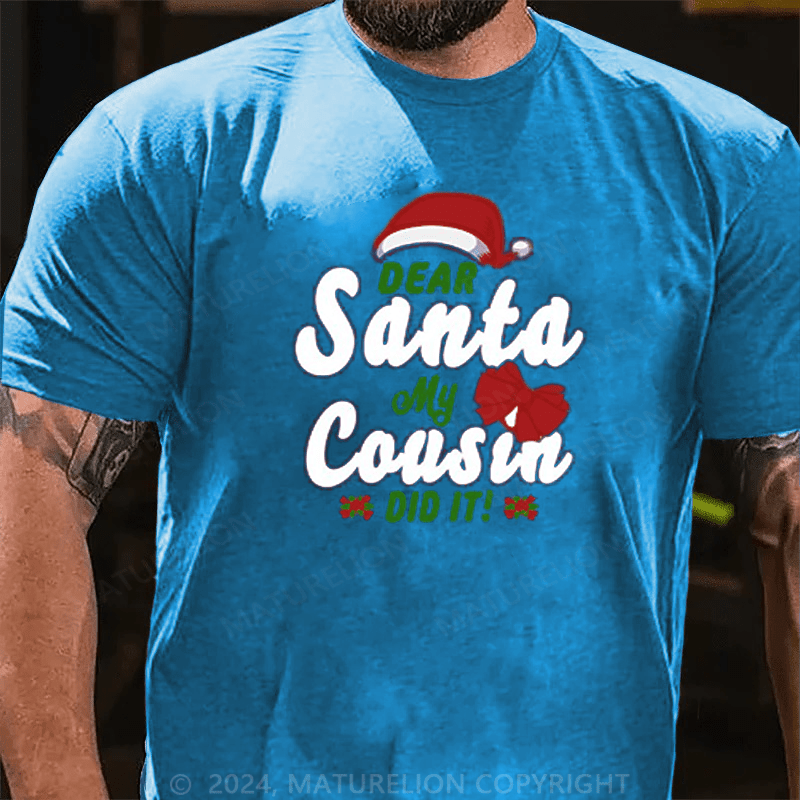Maturelion  Christmas T-Shirt Dear Santa My Cousin Did It Essential T-Shirt