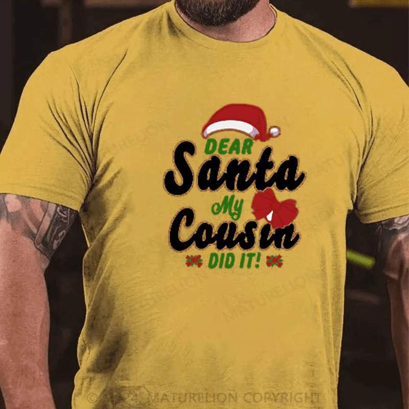 Maturelion  Christmas T-Shirt Dear Santa My Cousin Did It Essential T-Shirt