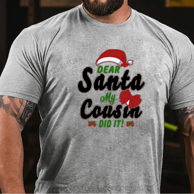 Maturelion  Christmas T-Shirt Dear Santa My Cousin Did It Essential T-Shirt