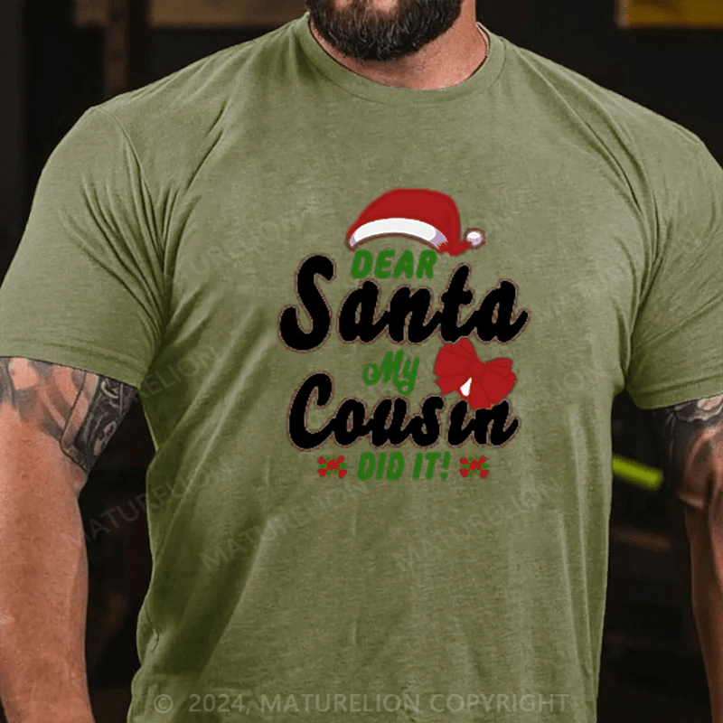Maturelion  Christmas T-Shirt Dear Santa My Cousin Did It Essential T-Shirt
