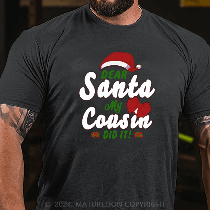 Maturelion  Christmas T-Shirt Dear Santa My Cousin Did It Essential T-Shirt