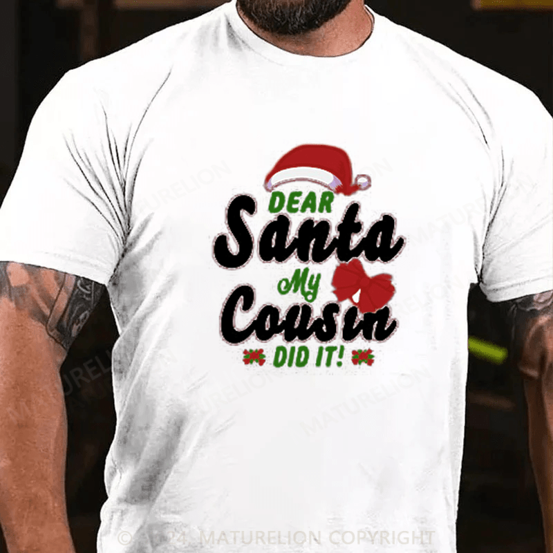 Maturelion  Christmas T-Shirt Dear Santa My Cousin Did It Essential T-Shirt