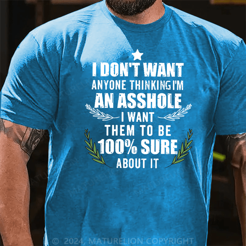 Maturelion Christmas T-Shirt I Don't Want Anyone Thinking I'm An Asshole I Want Them To Be 100% Sure About It Cotton T-shirt (Free Customization)
