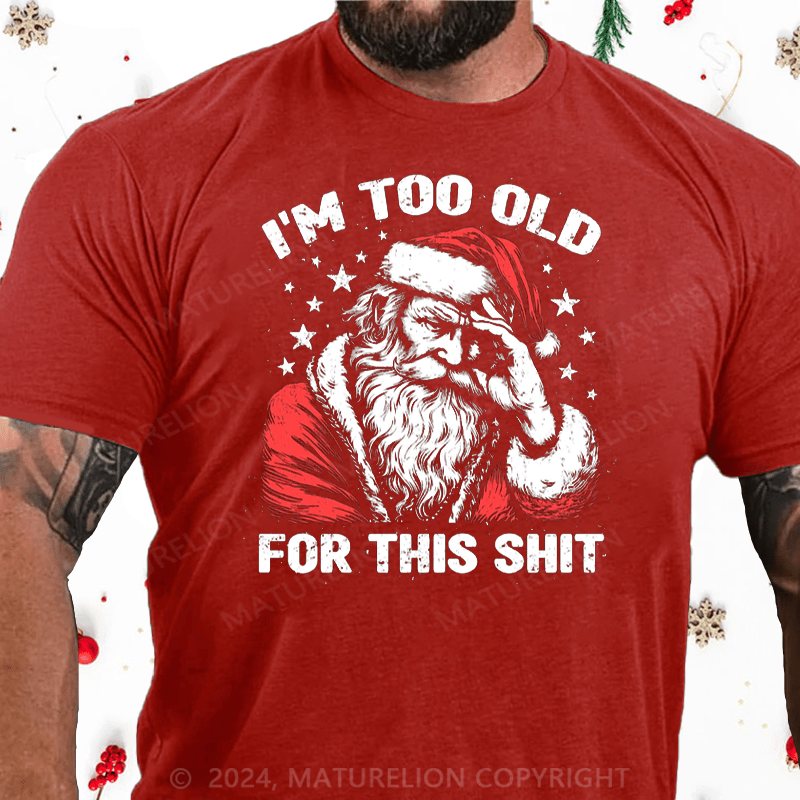 Matuerlion Christmas T-Shirt Too Old For This T-Shirt