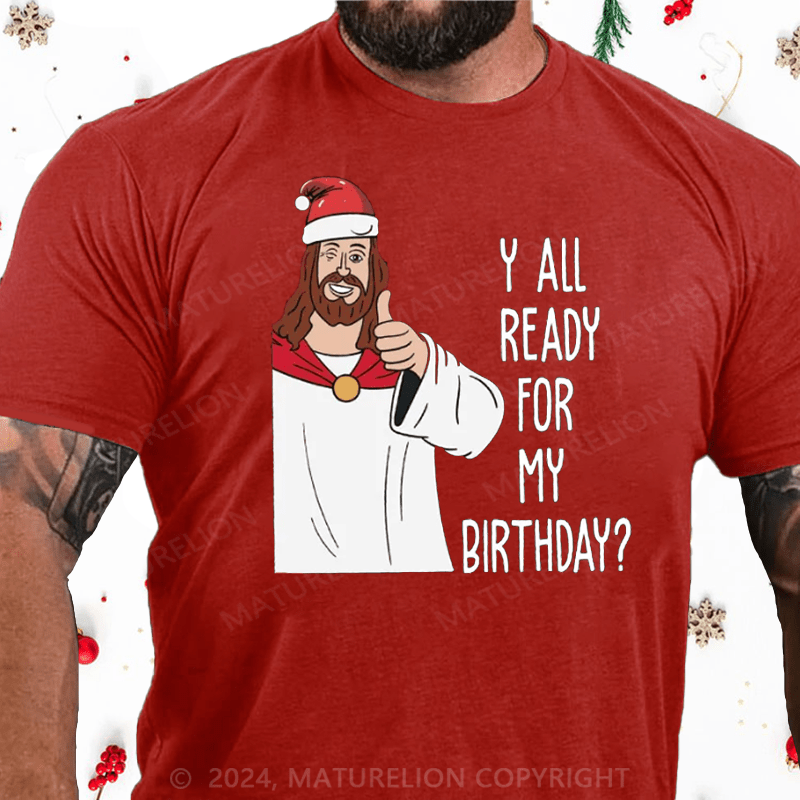Matuerlion Y'all ready for birthday. Funny Christmas. T-Shirt