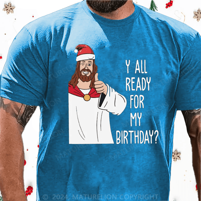 Matuerlion Y'all ready for birthday. Funny Christmas. T-Shirt