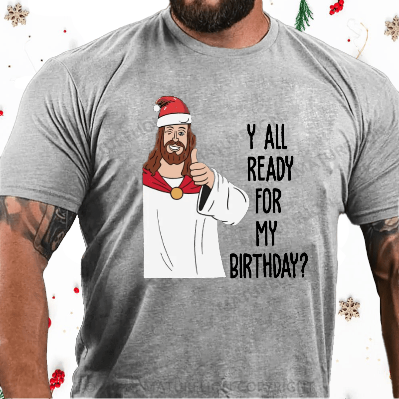 Matuerlion Y'all ready for birthday. Funny Christmas. T-Shirt