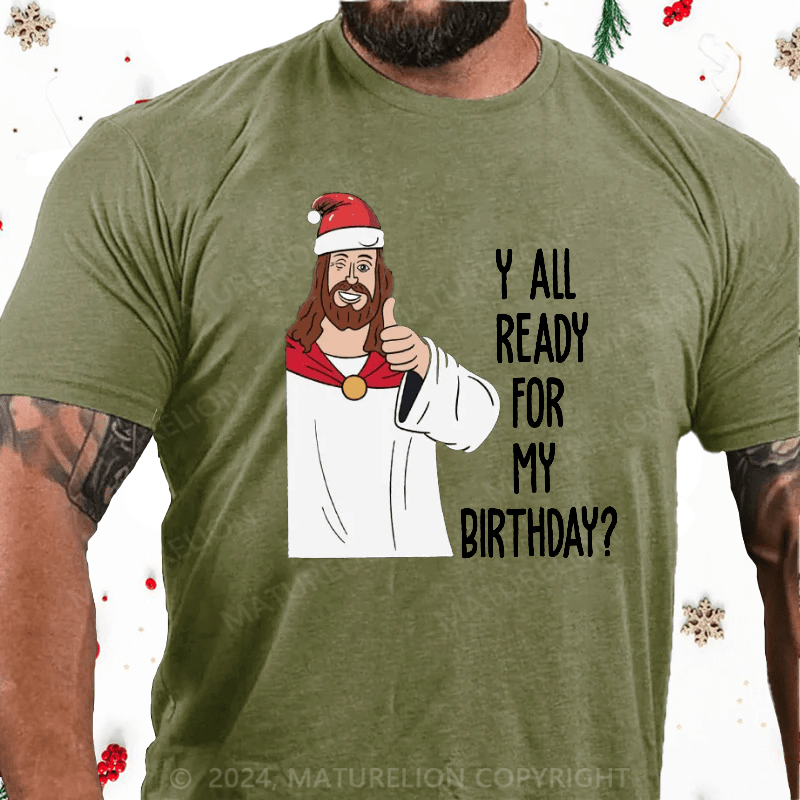 Matuerlion Y'all ready for birthday. Funny Christmas. T-Shirt