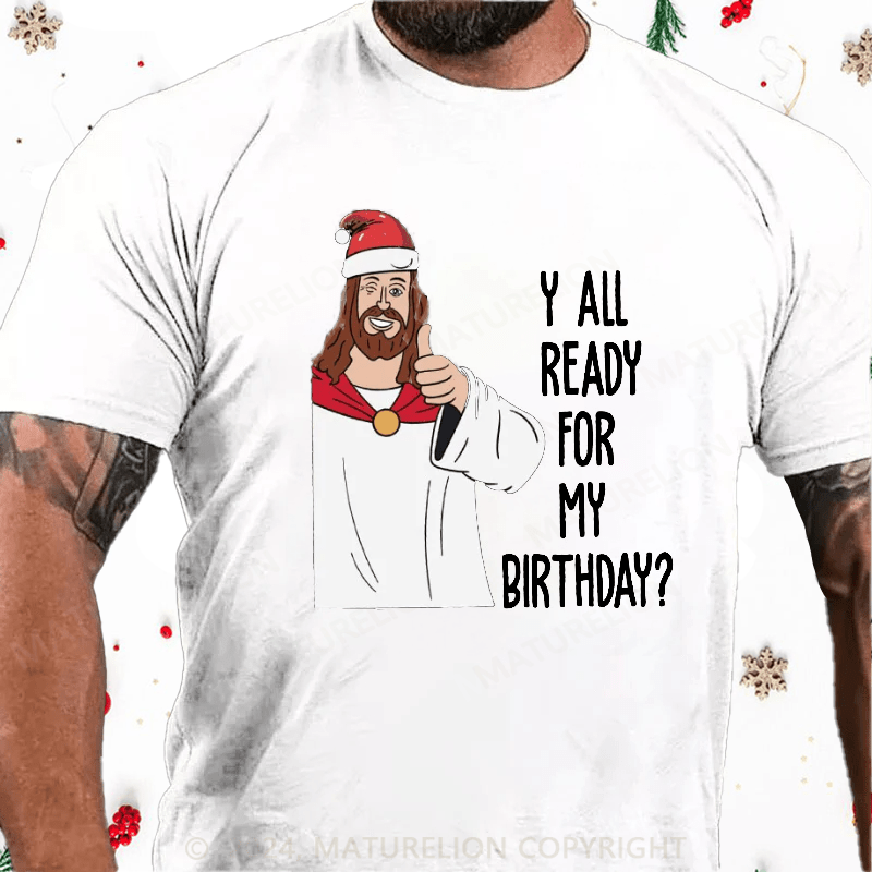 Matuerlion Y'all ready for birthday. Funny Christmas. T-Shirt