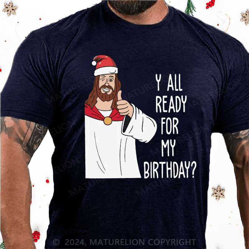 Matuerlion Y'all ready for birthday. Funny Christmas. T-Shirt