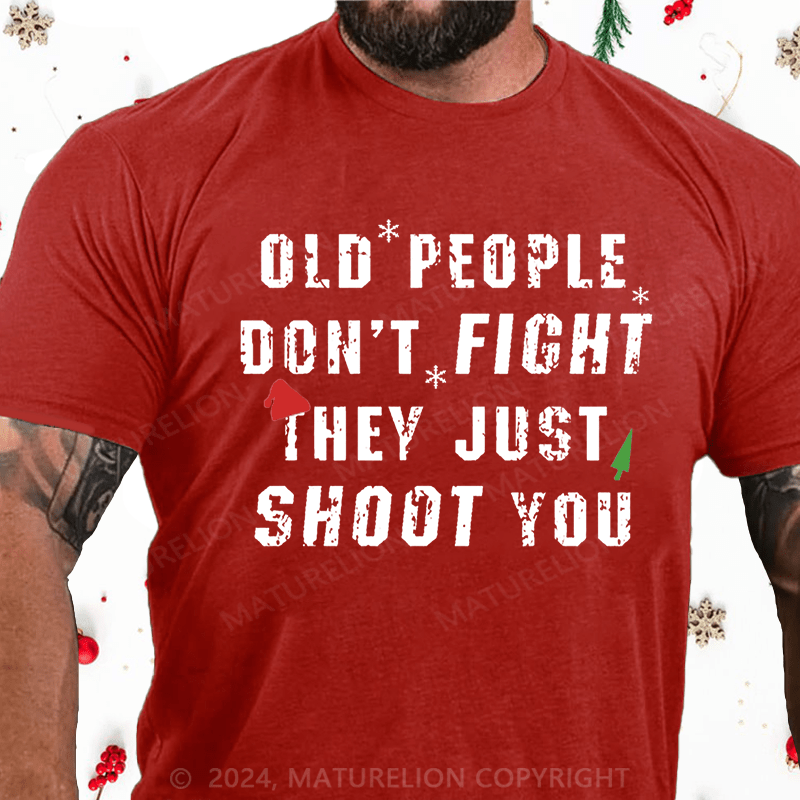 Matuerlion Christmas T-Shirt Old People Don't Fight They Just Shoot You Cotton T-shirt