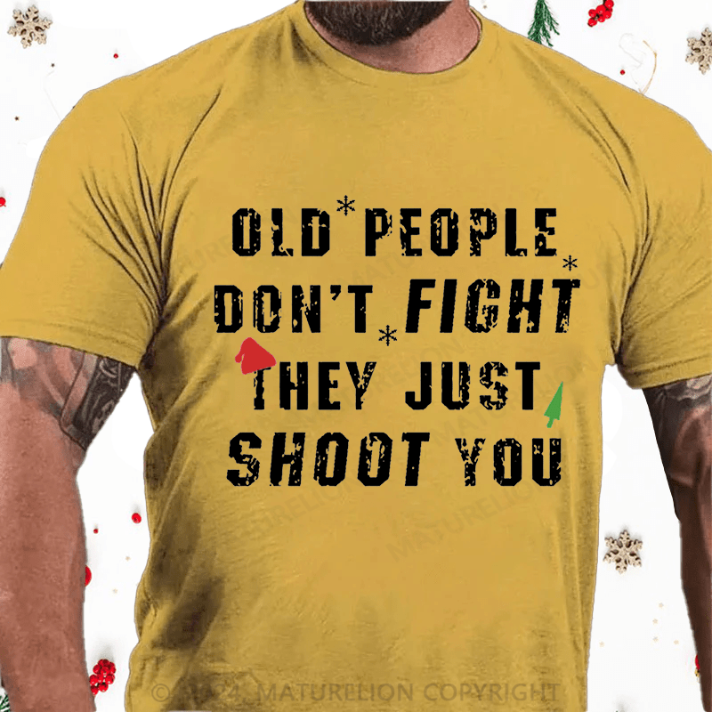 Matuerlion Christmas T-Shirt Old People Don't Fight They Just Shoot You Cotton T-shirt