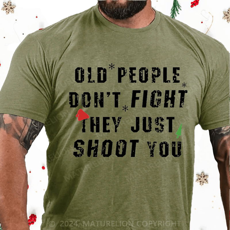 Matuerlion Christmas T-Shirt Old People Don't Fight They Just Shoot You Cotton T-shirt