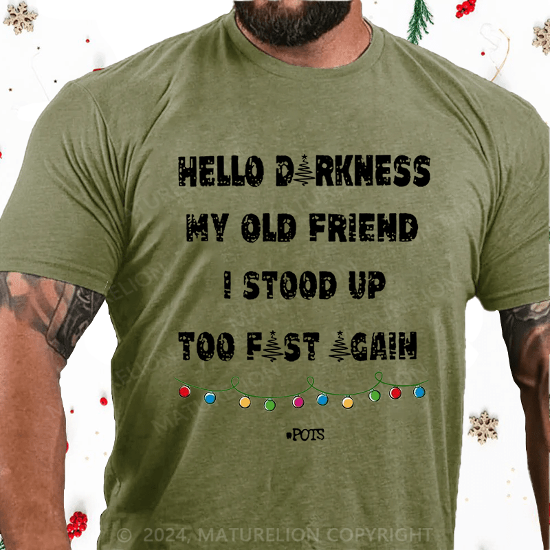 Matuerlion Christmas T-Shirt Hello Darkness My Old Friend I Stood Up Too Fast Again Funny Gift Cotton T-shirt