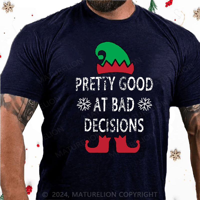 Matuerlion Christmas T-Shirt Pretty Good At Bad Decisions Cotton T-shirt
