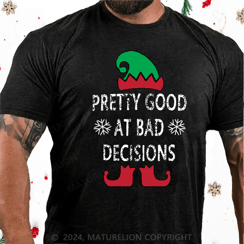 Matuerlion Christmas T-Shirt Pretty Good At Bad Decisions Cotton T-shirt