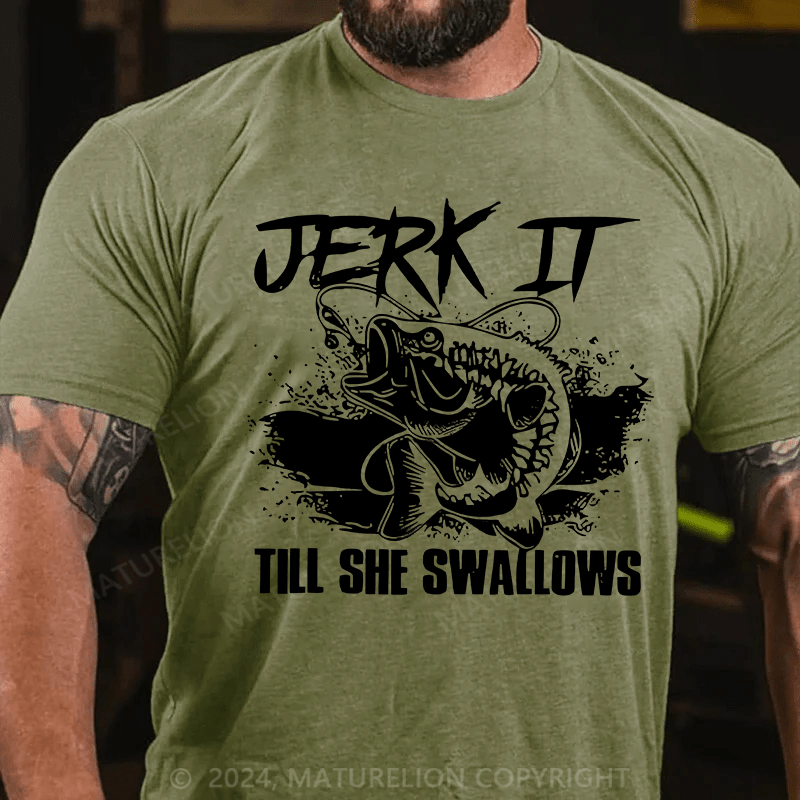 Matuerlion Jerk It Till She Swallows Funny Fishing Hobbies T-Shirt