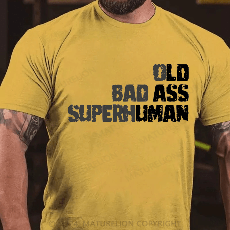 Matuerlion Old Man Saying Gag Birthday For Dad Fathers Day T-Shirt