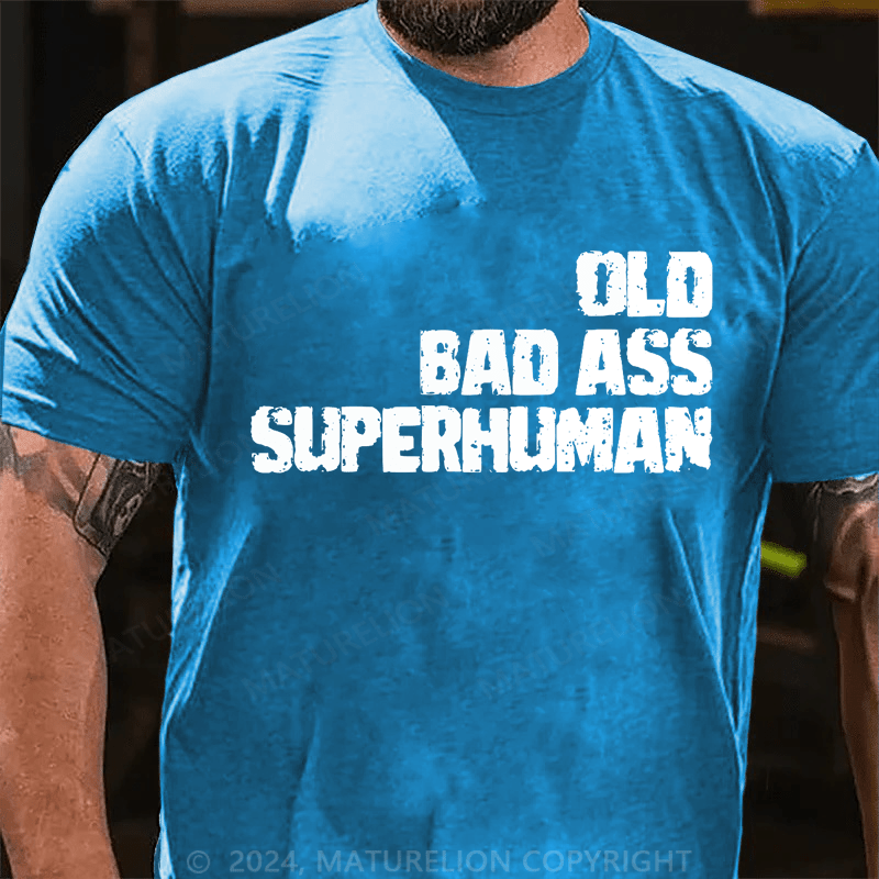 Matuerlion Old Man Saying Gag Birthday For Dad Fathers Day T-Shirt