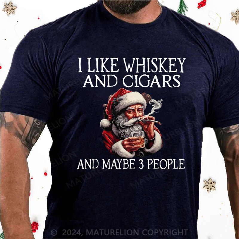 Maturelion Christmas T-Shirt I Like Whiskey And Cigars And Maybe 3 People Cotton T-shirt