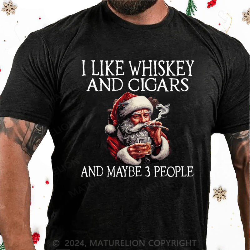 Maturelion Christmas T-Shirt I Like Whiskey And Cigars And Maybe 3 People Cotton T-shirt