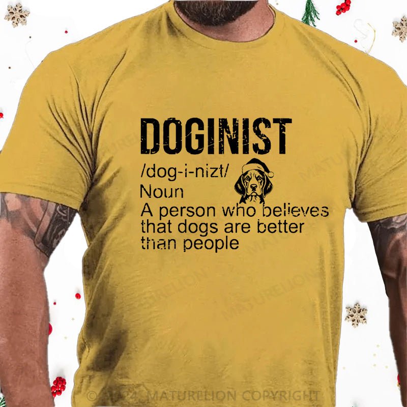 Maturelion Christmas T-Shirt Doginist Definition Dogs Are Better Than People Funny Quote Cotton T-shirt (Free Customization)